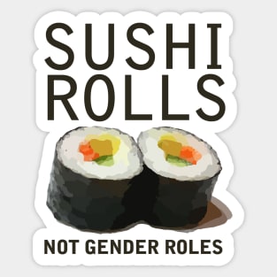 Sushi rolls not gender roles Sticker